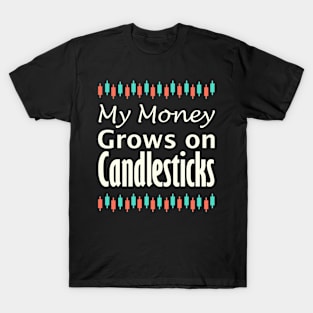 My Money Grows on Candlesticks T-Shirt